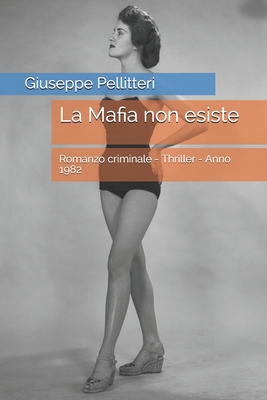 La Mafia non esiste: Romanzo criminale - Thrill... [Italian] B084DG26QH Book Cover