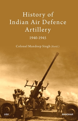 History of Indian Air Defence Artillery 1940-1945 9391928641 Book Cover