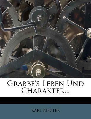 Grabbe's Leben Und Charakter [German] 1270910299 Book Cover
