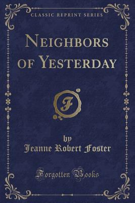 Neighbors of Yesterday (Classic Reprint) 1333515944 Book Cover