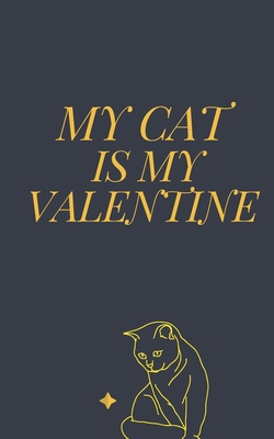 Paperback My CAT is my Valentine journal -  is a Valentine's day gift Journal: Love book / Valentines day Gift.: cat valentine Book