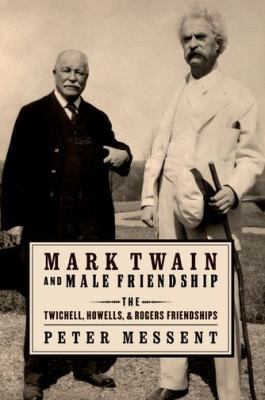 Mark Twain and Male Friendship 0195391160 Book Cover