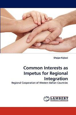 Common Interests as Impetus for Regional Integr... 3838375343 Book Cover