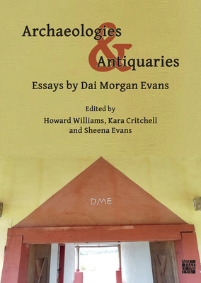 Archaeologies & Antiquaries: Essays by Dai Morg... 1803271582 Book Cover