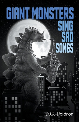 Giant Monsters Sing Sad Songs 1990860532 Book Cover