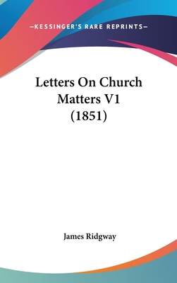 Letters on Church Matters V1 (1851) 1436577004 Book Cover