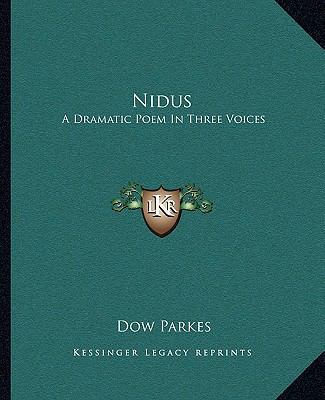 Nidus: A Dramatic Poem In Three Voices 1163812153 Book Cover