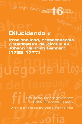 Dilucidando π. Irracionalidad, trascendenc... [Spanish] 1848903596 Book Cover