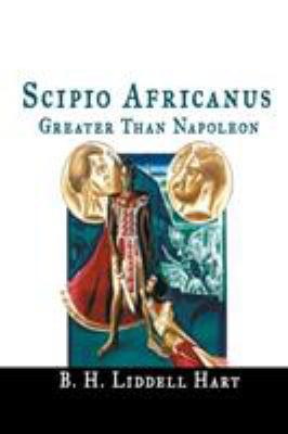 Scipio Africanus: Greater Than Napoleon 168411635X Book Cover