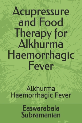 Acupressure and Food Therapy for Alkhurma Haemo... B0D2KZGWDB Book Cover