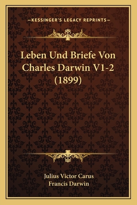 Leben Und Briefe Von Charles Darwin V1-2 (1899) [German] 1166806189 Book Cover