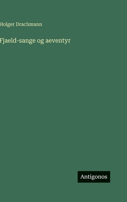Fjaeld-sange og aeventyr [Danish] 3563928231 Book Cover