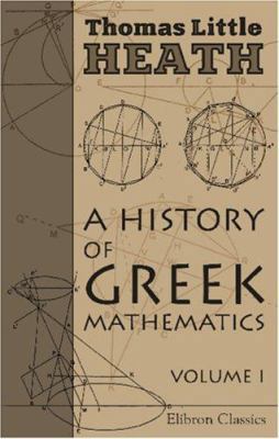 A History of Greek Mathematics: Volume 1. From ... 0543974480 Book Cover