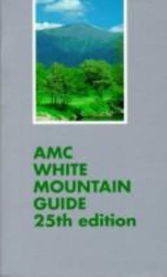 Amc White Mountain Guide: A Guide to Trails in the Mountains of New Hampshire and Adjacent Parts of Maine/With Map