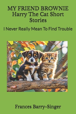 My Friend Brownie: Harry The Cat Short Stories:... B0D7CLJL48 Book Cover