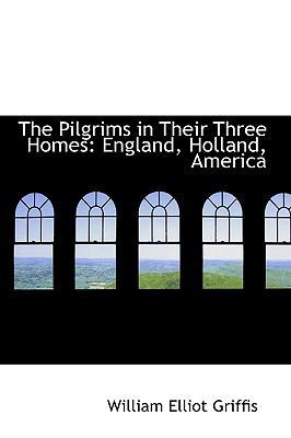 The Pilgrims in Their Three Homes: England, Hol... 0559758723 Book Cover