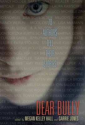 Dear Bully: 70 Authors Tell Their Stories 0062060988 Book Cover