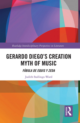 Gerardo Diego's Creation Myth of Music: Fábula ... 1032238682 Book Cover