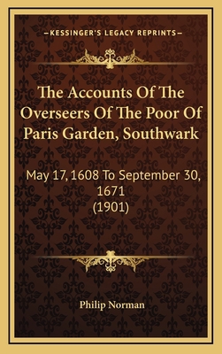 The Accounts Of The Overseers Of The Poor Of Pa... 1169008380 Book Cover