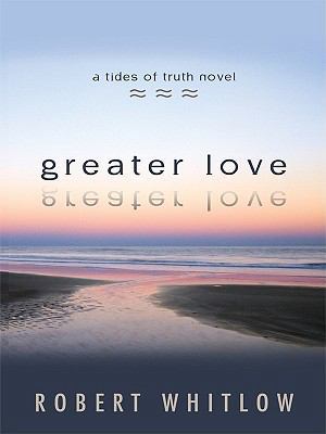 Greater Love (Tides of Truth Series, Book 3) [Large Print] 1410426920 Book Cover