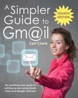 A Simpler Guide to Gmail: An unofficial user gu... 1909236136 Book Cover
