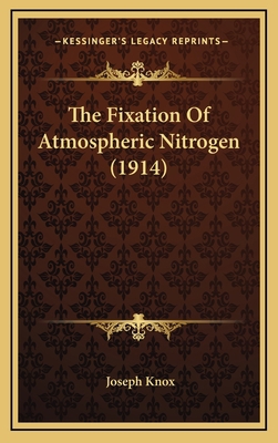 The Fixation of Atmospheric Nitrogen (1914) 1165172852 Book Cover