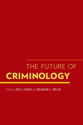 Future of Criminology 0199917957 Book Cover