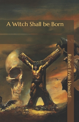 A Witch Shall be Born B08MSQ3TXP Book Cover