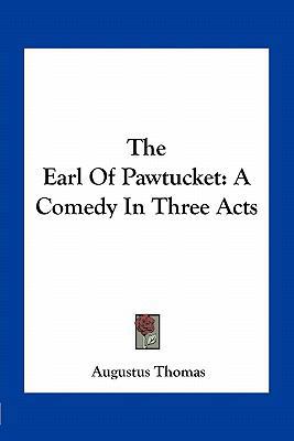 The Earl Of Pawtucket: A Comedy In Three Acts 116370864X Book Cover