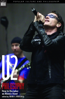 U2 and Philosophy: How to Decipher an Atomic Band 0812695992 Book Cover