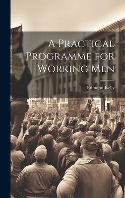 A Practical Programme for Working Men 1020856971 Book Cover