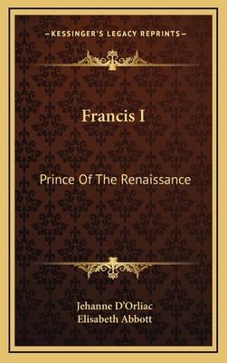 Francis I: Prince of the Renaissance 116449757X Book Cover