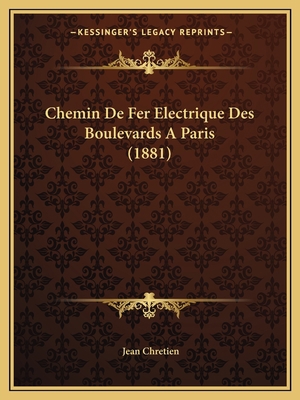 Chemin De Fer Electrique Des Boulevards A Paris... [French] 1167402685 Book Cover