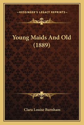 Young Maids And Old (1889) 1166324265 Book Cover