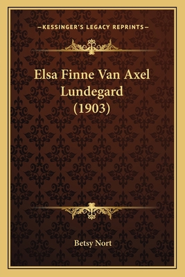 Elsa Finne Van Axel Lundegard (1903) [Dutch] 1166614239 Book Cover