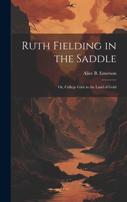 Ruth Fielding in the Saddle: Or, College Girls ... 1019864362 Book Cover