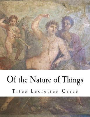 Of the Nature of Things: De Rerum Natura 1723151076 Book Cover