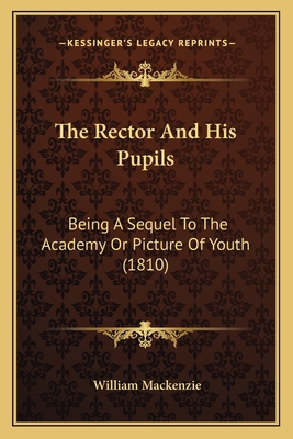The Rector And His Pupils: Being A Sequel To Th... 1167199189 Book Cover