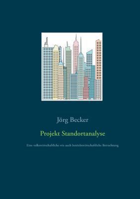 Projekt Standortanalyse: Eine volkswirtschaftli... [German] 3746026296 Book Cover