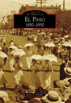 El Paso 1850-1950 0738571202 Book Cover