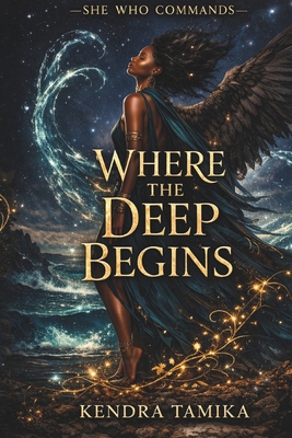 She Who Commands: Where the Deep Begins: Book One B0GYX7XPH9 Book Cover