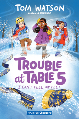 Trouble at Table 5 #4: I Can't Feel My Feet 0062953508 Book Cover
