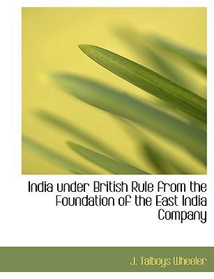 India Under British Rule from the Foundation of... [Large Print] 1116730316 Book Cover