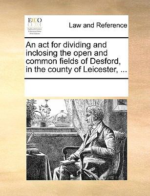 An ACT for Dividing and Inclosing the Open and ... 1170185878 Book Cover