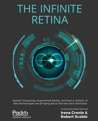 The Infinite Retina: Spatial Computing, Augment... 1838824049 Book Cover