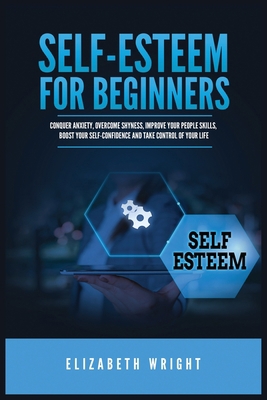 Self-Esteem for Beginners: Conquer Anxiety, Ove... 1955883106 Book Cover