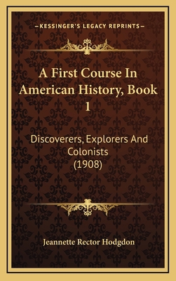 A First Course In American History, Book 1: Dis... 1164760262 Book Cover