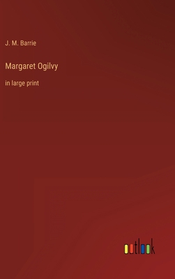 Margaret Ogilvy: in large print 3368285831 Book Cover