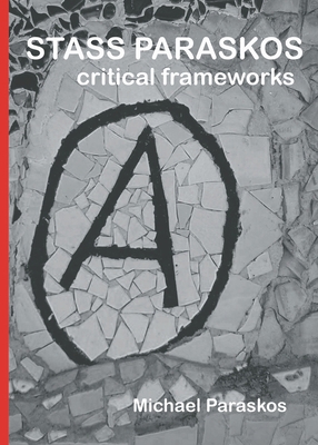 Stass Paraskos: Critical Frameworks 1738498727 Book Cover