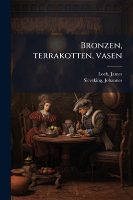 Bronzen, terrakotten, vasen [German] 1174681098 Book Cover